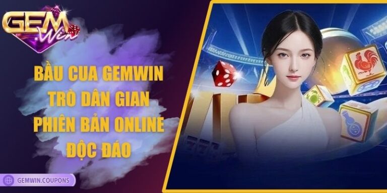 Giới thiệu thông tin cơ bản về bầu cua Gemwin