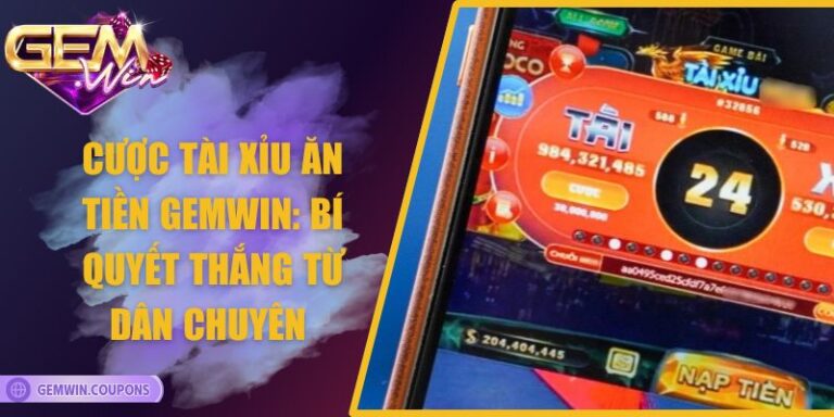 Cược Tài Xỉu Ăn Tiền Gemwin: Bí Quyết Thắng Từ Dân Chuyên 1 Cược Tài Xỉu Ăn Tiền Gemwin: Bí Quyết Thắng Từ Dân Chuyên