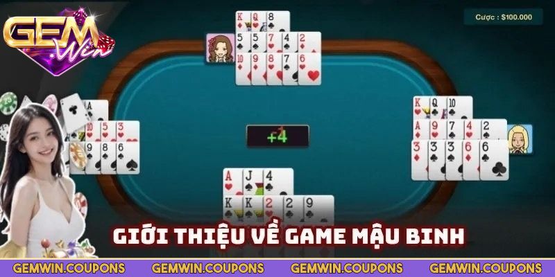 Mậu binh Gemwin – Luật chuẩn, dễ thắng, Thưởng Khủng 1 Thông tin cơ bản về mậu binh Gemwin