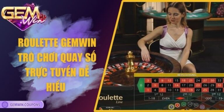 Roulette Gemwin - Trò Chơi Quay Số Trực Tuyến Dễ Hiểu