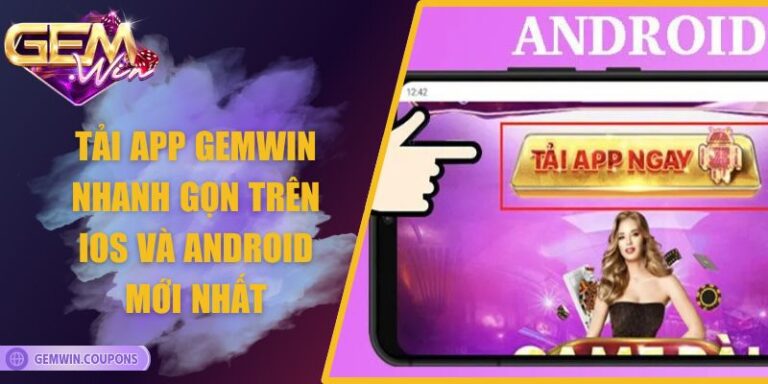 Tải App Gemwin Nhanh Gọn Trên IOS Và Android Mới Nhất