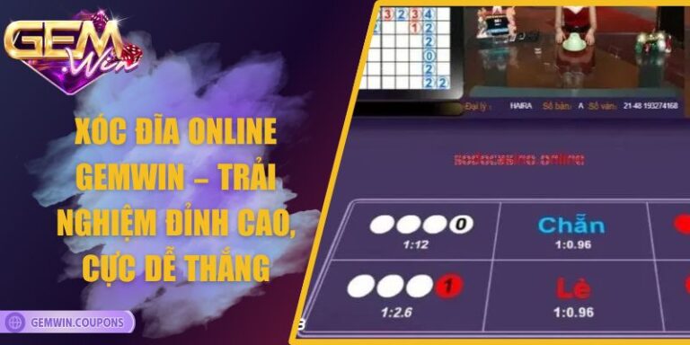 Xóc Đĩa Online Gemwin – Trải Nghiệm Đỉnh Cao, Cực Dễ Thắng